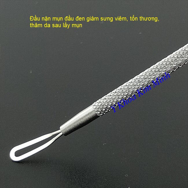 Cây lấy mụn đầu đen chuyên nghiệp như loại cây nặn mụn Thái Lan - Y khoa Kim Minh 0933455388