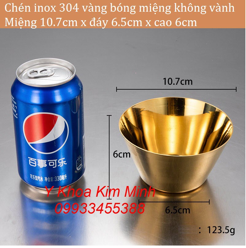 Chén inox 304 vàng bóng miệng 10.7cm x đáy 6.5cm x cao 6cm