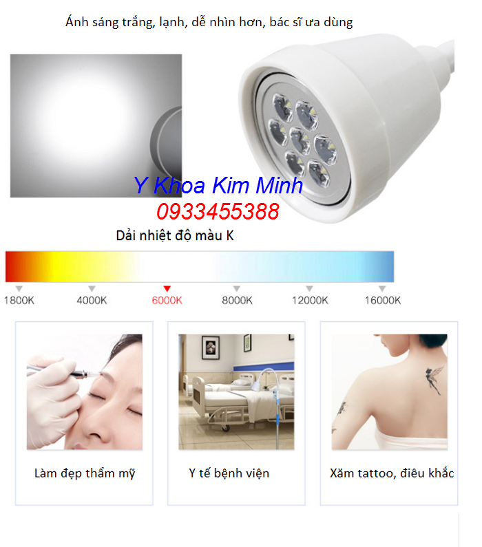 Dãi nhiệt độ màu 3000-6000 K là màu sáng trắng, dịu, thích hợp cho các bác sĩ y tế, thẩm mỹ - Y khoa Kim Minh