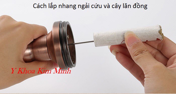 Chọn nhang ngải cứu chất lượng cho vào con lăn đồng đôi - Y Khoa Kim Minh Cách lắp nhang ngải cứu vào cây lăn đồng đôi - Y Khoa Kim Minh