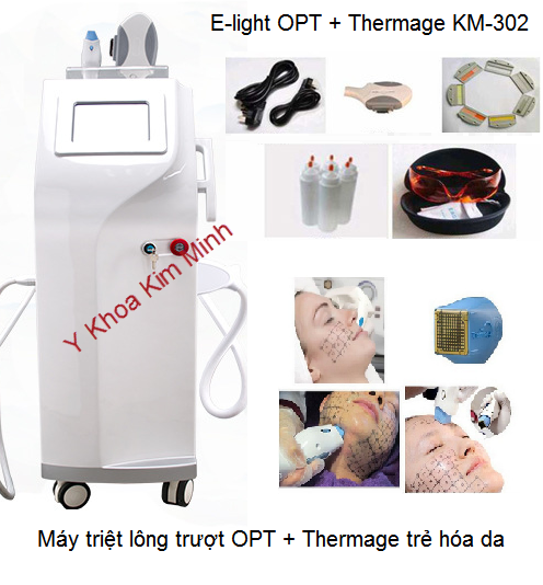 May triet long sieu nhanh OPT kh&ocirc;ng đau ket hop Thermage RF KM-302 Y khoa Kim Minh