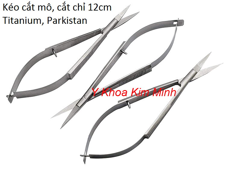 Kéo cắt mô, cắt chỉ dung trong phẫu thuật y tế dài 12cm Parkistan