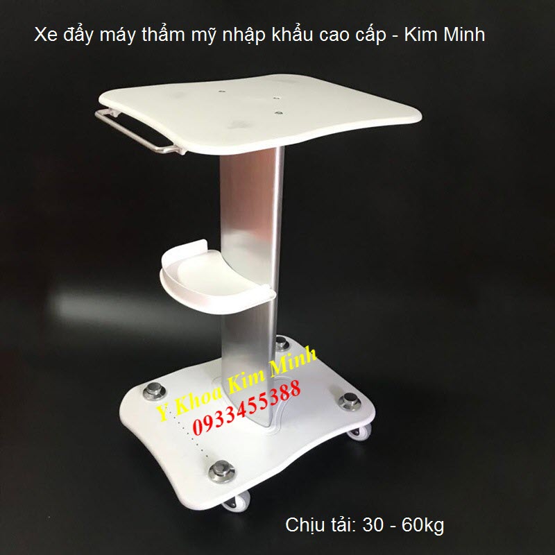 Xe đẩy máy thẩm mỹ nhập khẩu chịu tải 30-60kg - Y khoa Kim Minh Xe đẩy máy thẩm mỹ nhập khẩu cao cấp chịu tải 30-60kg - Y khoa Kim Minh 0933455388