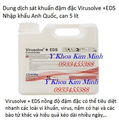 Dung dịch ngâm dụng cụ đậm đặc Virusolve EDS dùng trong y tế, thẩm mỹ - Y khoa Kim Minh Virusolve + EDS dung dịch ngâm dụng cụ đậm đặc dùng trong y tế và thẩm mỹ - Y khoa Kim Minh